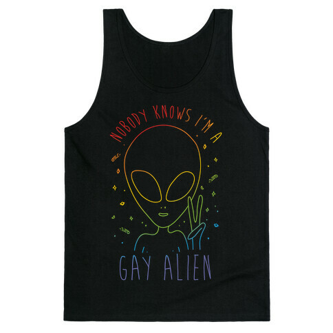 Nobody Knows I'm A Gay Alien Tank Top