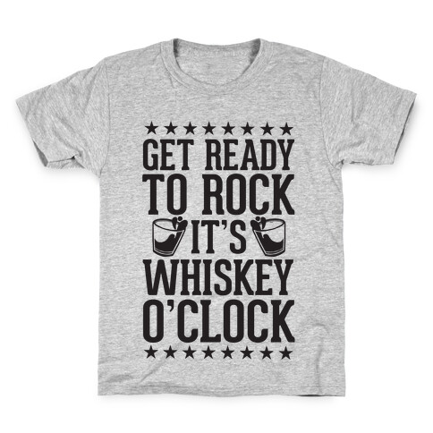 Get Ready To Rock It's Whiskey O'Clock Kids T-Shirt