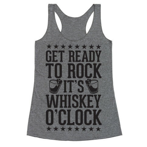 Get Ready To Rock It's Whiskey O'Clock Racerback Tank Top