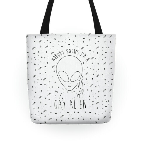 Nobody Knows I'm A Gay Alien Tote