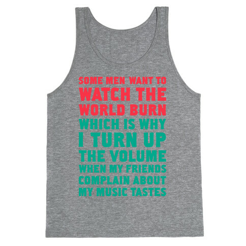 Some Men Want to Watch the World Burn Tank Top