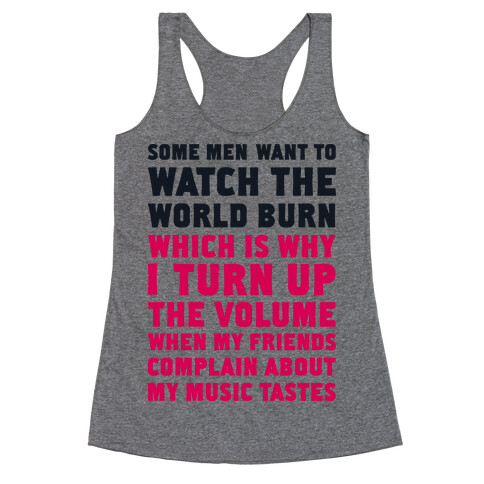 Some Men Want to Watch the World Burn Racerback Tank Top