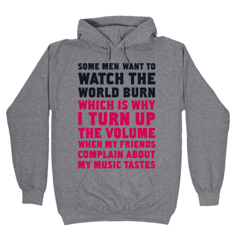 Some Men Want to Watch the World Burn Hooded Sweatshirt