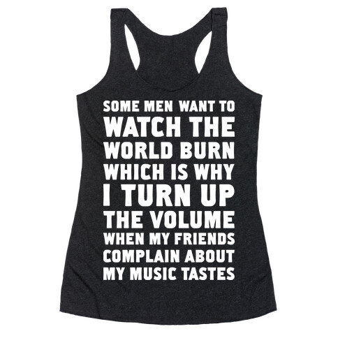 Some Men Want to Watch the World Burn Racerback Tank Top