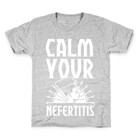 Calm Your Nefertitis Kids T-Shirt