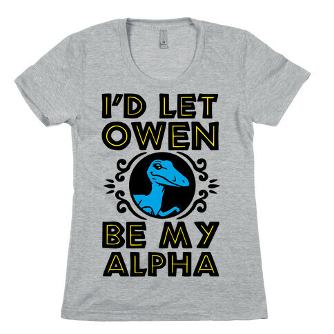 I'd Let Owen Be My Alpha Womens T-Shirt