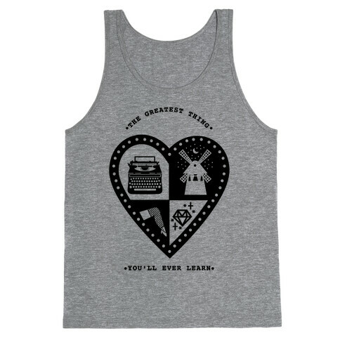 The Greatest Thing You'll Ever Learn Tank Top