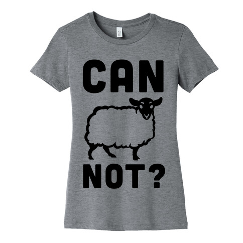 Can Ewe Not? Womens T-Shirt