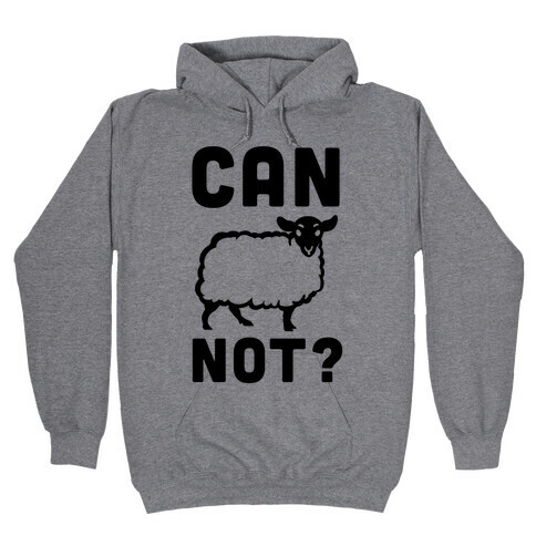 Can Ewe Not? Hooded Sweatshirt