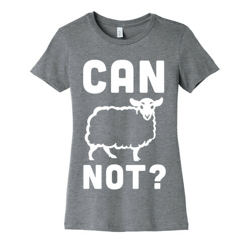 Can Ewe Not? Womens T-Shirt