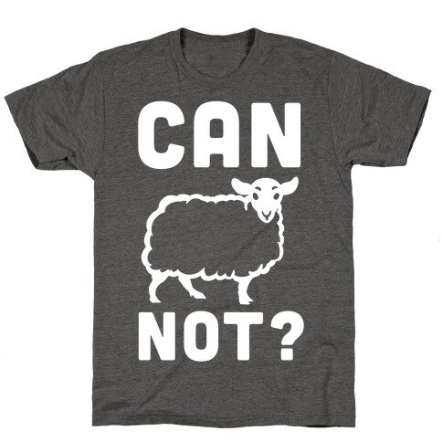 Can Ewe Not? T-Shirt