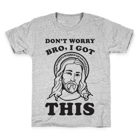 Don't Worry Bro, I Got This Kids T-Shirt
