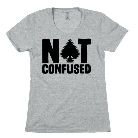 Not Confused Womens T-Shirt
