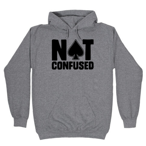 Not Confused Hooded Sweatshirt