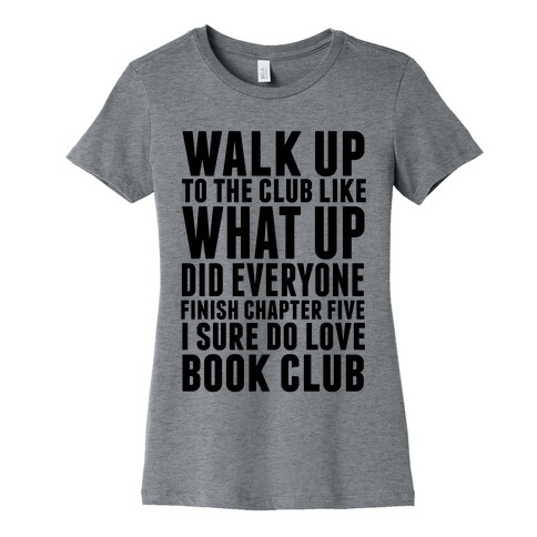 Walk Up To The Club Like What Up Did Everyone Finish Chapter Five I Sure Do Love Book Club Womens T-Shirt
