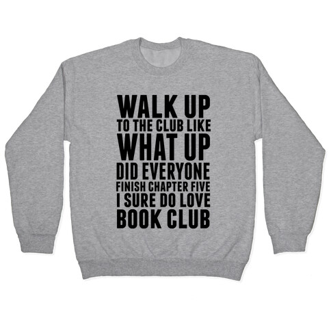 Walk Up To The Club Like What Up Did Everyone Finish Chapter Five I Sure Do Love Book Club Pullover