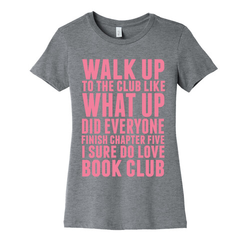 Walk Up To The Club Like What Up Did Everyone Finish Chapter Five I Sure Do Love Book Club Womens T-Shirt