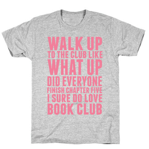 Walk Up To The Club Like What Up Did Everyone Finish Chapter Five I Sure Do Love Book Club T-Shirt