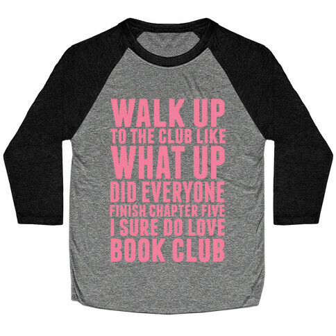 Walk Up To The Club Like What Up Did Everyone Finish Chapter Five I Sure Do Love Book Club Baseball Tee