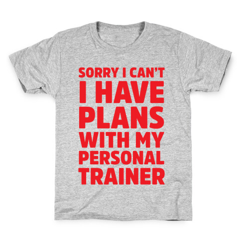 Sorry I Can't I Have Plans With My Personal Trainer Kids T-Shirt