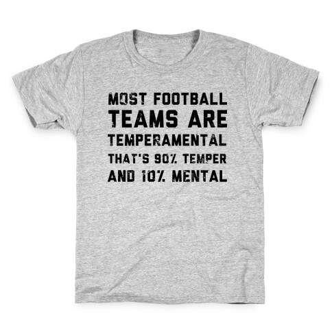 Most Football Teams are Temperamental  Kids T-Shirt