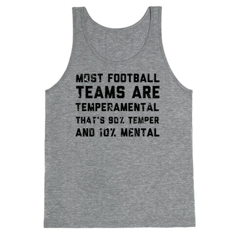 Most Football Teams are Temperamental  Tank Top