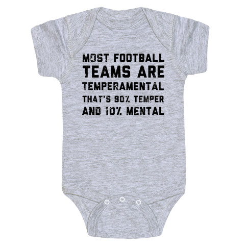 Most Football Teams are Temperamental  Baby One-Piece