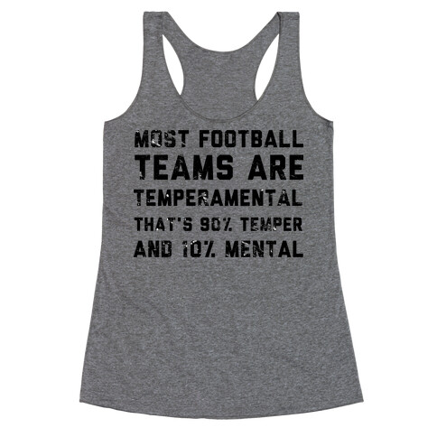 Most Football Teams are Temperamental  Racerback Tank Top