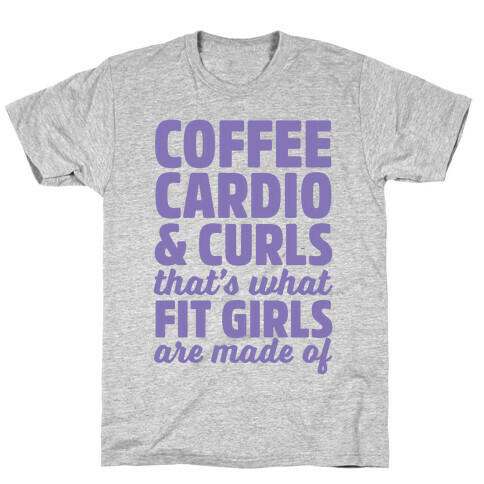 Coffee Cardio & Curls That's What Fit Girls Are Made Of T-Shirt