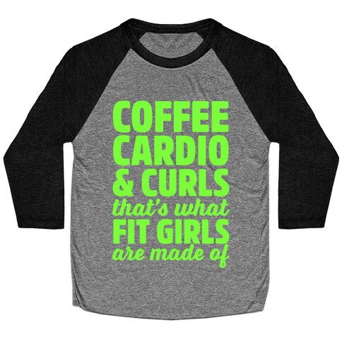 Coffee Cardio & Curls That's What Fit Girls Are Made Of Baseball Tee