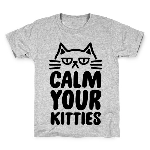 Calm Your Kitties Kids T-Shirt