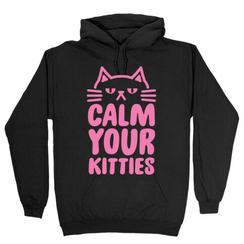 Calm Your Kitties Hooded Sweatshirt