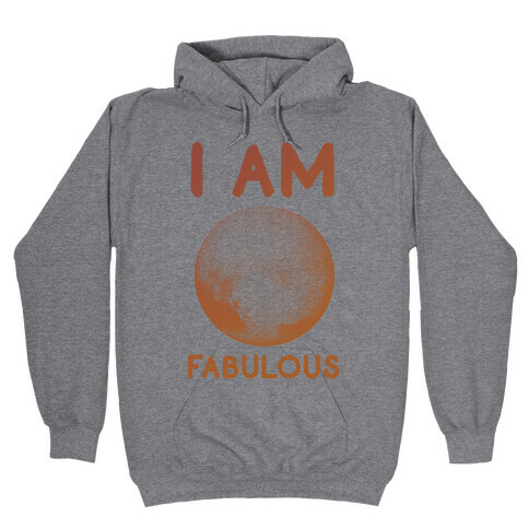 Pluto I Am Fabulous Hooded Sweatshirt