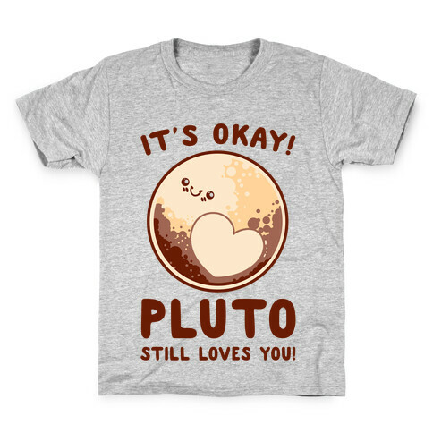 It's Okay Pluto Still Loves You Kids T-Shirt