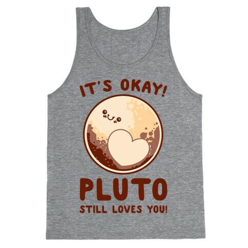 It's Okay Pluto Still Loves You Tank Top