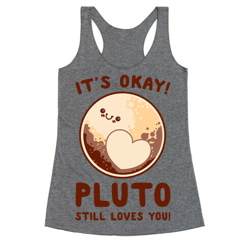 It's Okay Pluto Still Loves You Racerback Tank Top