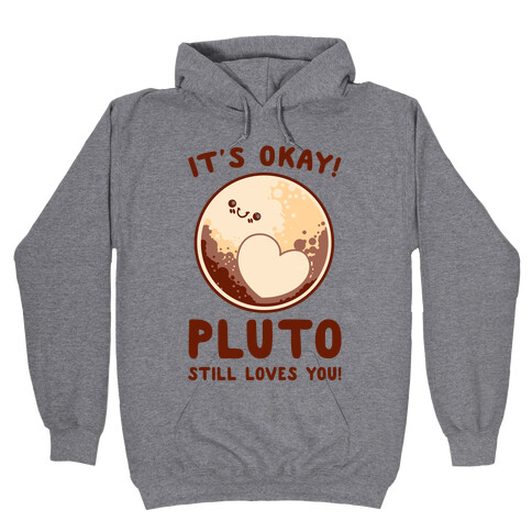 It's Okay Pluto Still Loves You Hooded Sweatshirt