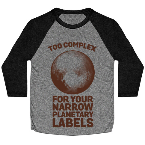 Pluto- Too Complex For Your Narrow Planetary Labels Baseball Tee