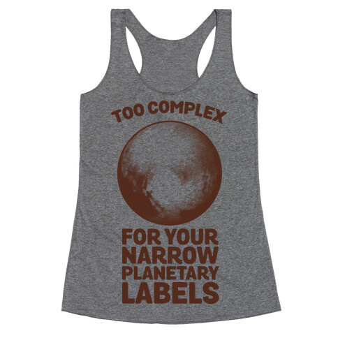 Pluto- Too Complex For Your Narrow Planetary Labels Racerback Tank Top