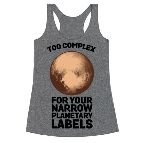 Pluto- Too Complex For Your Narrow Planetary Labels Racerback Tank Top