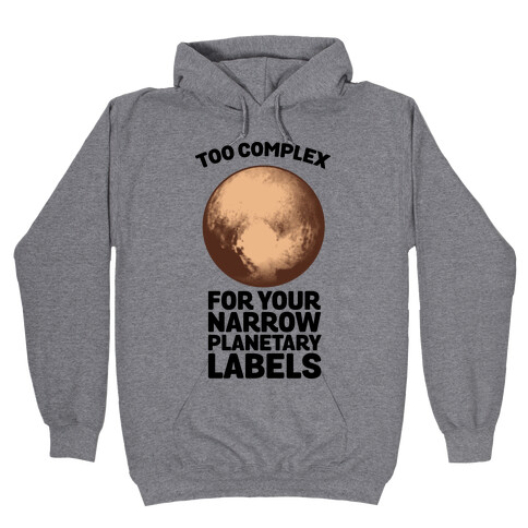 Pluto- Too Complex For Your Narrow Planetary Labels Hooded Sweatshirt