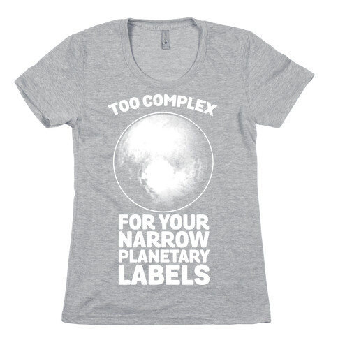 Pluto- Too Complex For Your Narrow Planetary Labels Womens T-Shirt