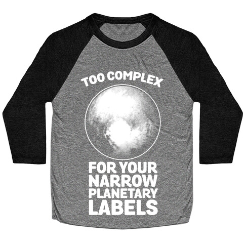 Pluto- Too Complex For Your Narrow Planetary Labels Baseball Tee