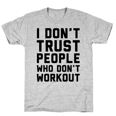I Don't Trust People Who Don't Workout T-Shirt