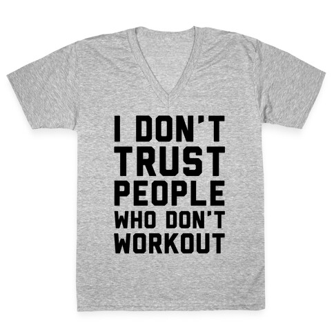 I Don't Trust People Who Don't Workout V-Neck Tee Shirt