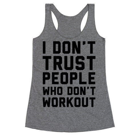 I Don't Trust People Who Don't Workout Racerback Tank Top