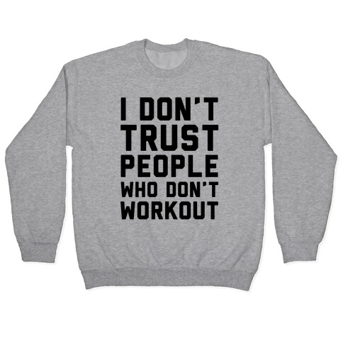 I Don't Trust People Who Don't Workout Pullover