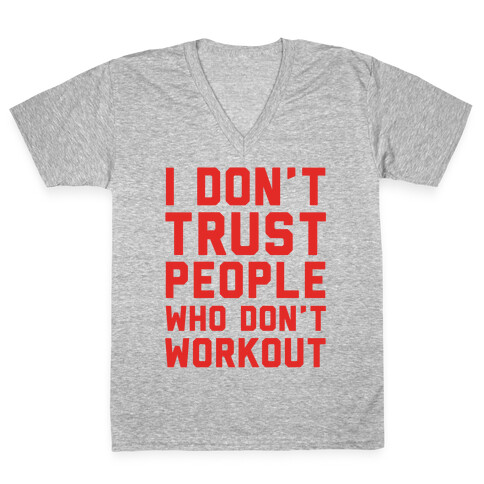 I Don't Trust People Who Don't Workout V-Neck Tee Shirt
