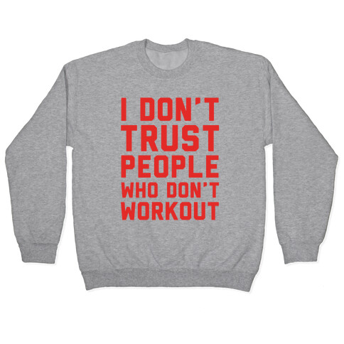 I Don't Trust People Who Don't Workout Pullover