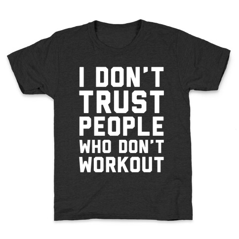 I Don't Trust People Who Don't Workout Kids T-Shirt